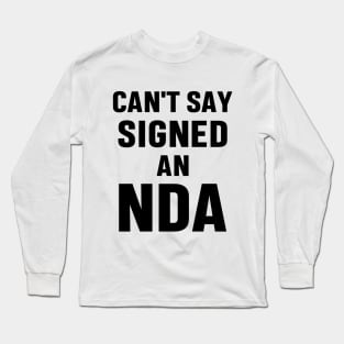 Can't Say Signed An NDA Funny Meme Business Interview Sarcastic Gift Long Sleeve T-Shirt